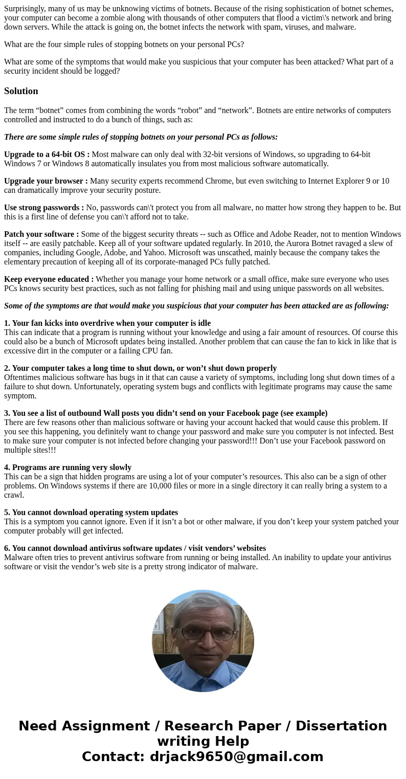 Surprisingly, many of us may be unknowing victims of botnets. Because of the rising sophistication of botnet schemes, your computer can become a zombie along wi