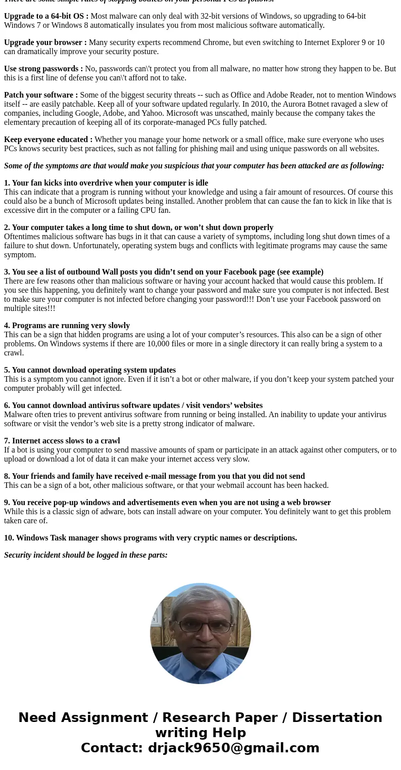 Surprisingly, many of us may be unknowing victims of botnets. Because of the rising sophistication of botnet schemes, your computer can become a zombie along wi