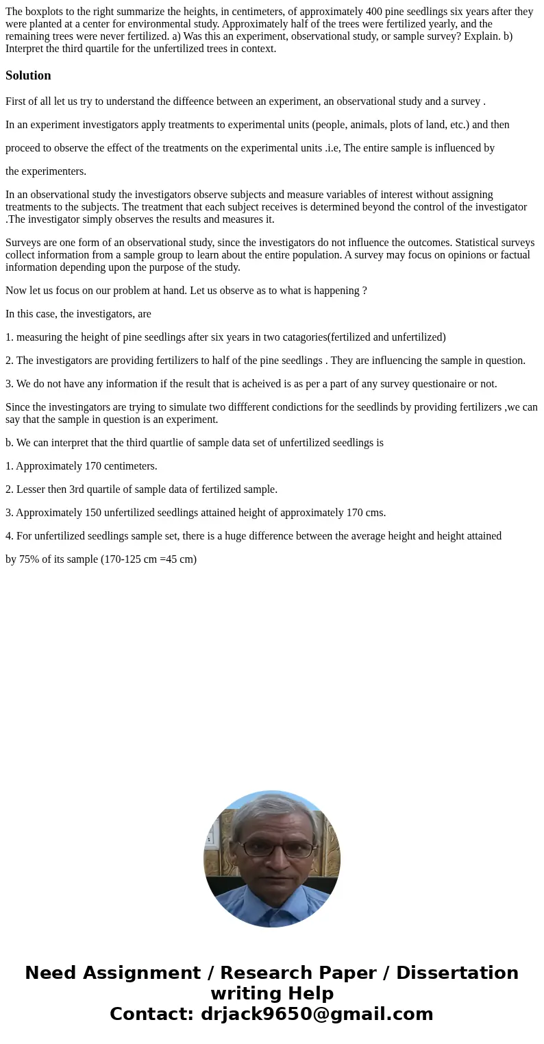 The boxplots to the right summarize the heights, in centimeters, of approximately 400 pine seedlings six years after they were planted at a center for environm  The boxplots to the right summarize the heights, in centimeters, of approximately 400 pine seedlings six years after they were planted at a center for environm