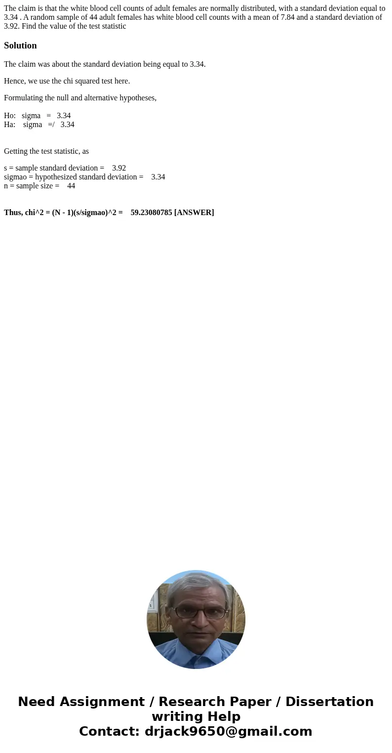 The claim is that the white blood cell counts of adult females are normally distributed, with a standard deviation equal to 3.34 . A random sample of 44 adult f