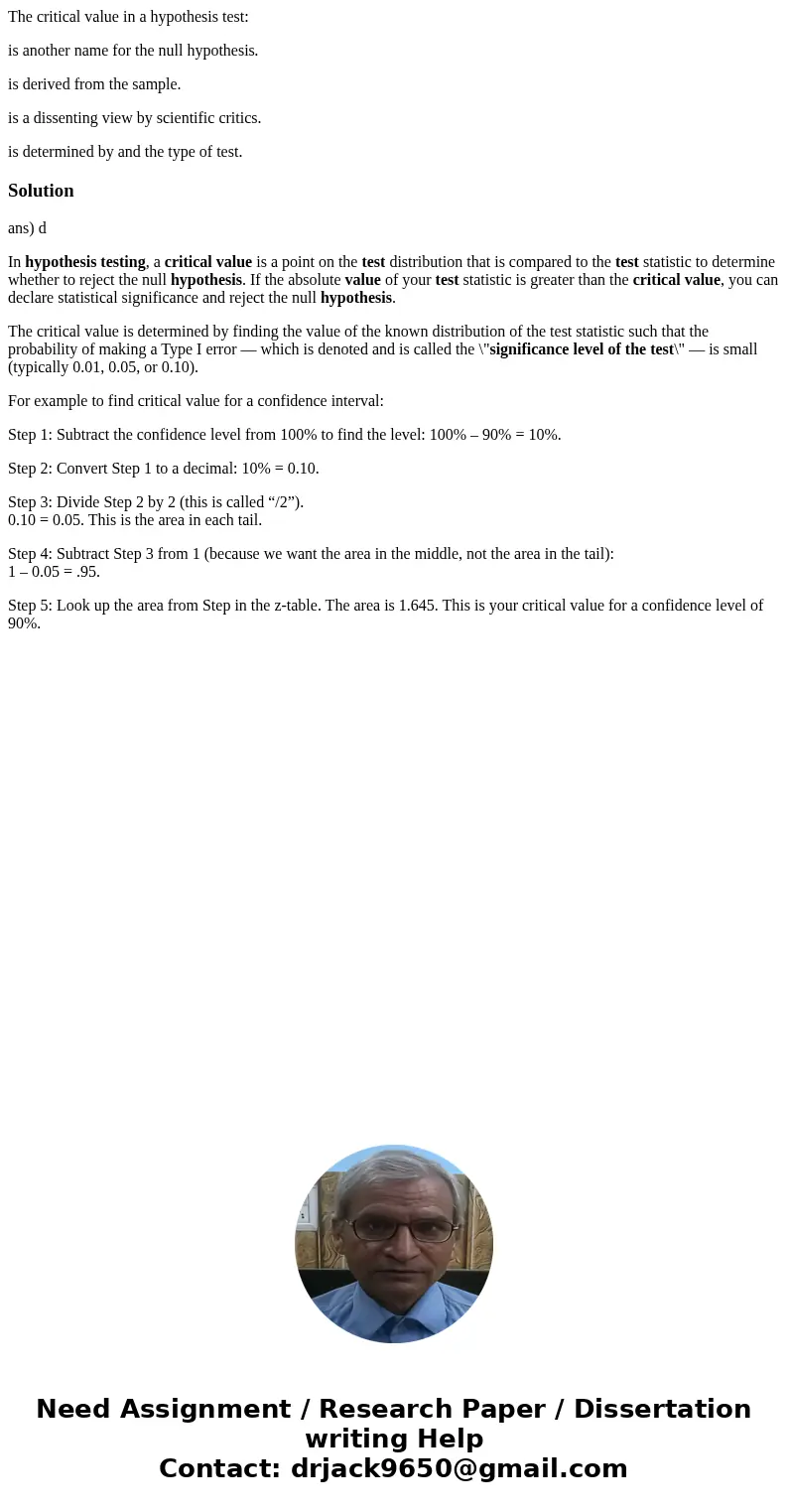 The critical value in a hypothesis test: is another name for the null hypothesis. is derived from the sample. is a dissenting view by scientific critics. is det The critical value in a hypothesis test: is another name for the null hypothesis. is derived from the sample. is a dissenting view by scientific critics. is det