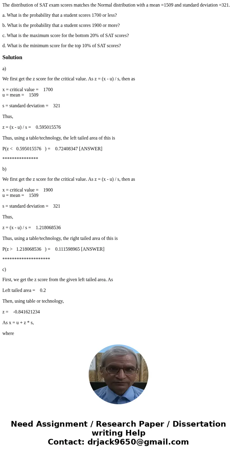 The distribution of SAT exam scores matches the Normal distribution with a mean =1509 and standard deviation =321. a. What is the probability that a student sco