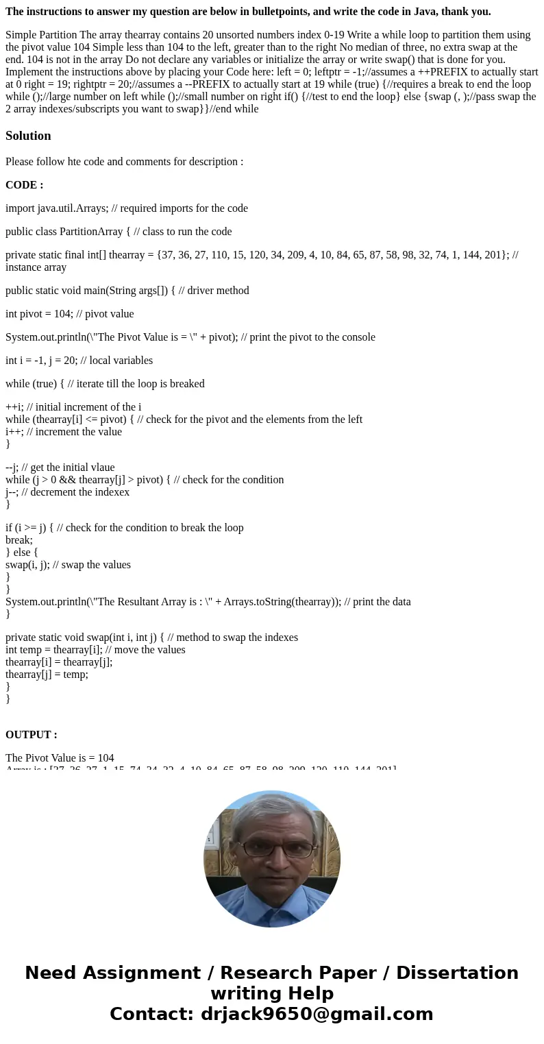 The instructions to answer my question are below in bulletpoints, and write the code in Java, thank you. Simple Partition The array thearray contains 20 unsorte The instructions to answer my question are below in bulletpoints, and write the code in Java, thank you. Simple Partition The array thearray contains 20 unsorte