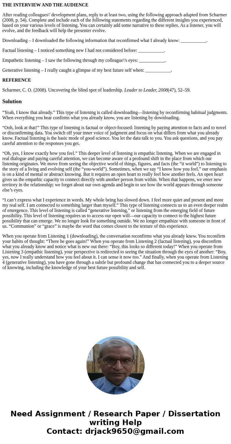 THE INTERVIEW AND THE AUDIENCE After reading colleagues\' development plans, reply to at least two, using the following approach adapted from Scharmer (2008, p.