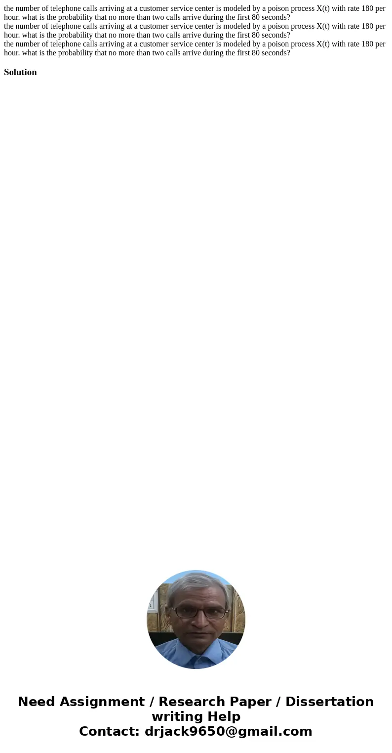  the number of telephone calls arriving at a customer service center is modeled by a poison process X(t) with rate 180 per hour. what is the probability that no