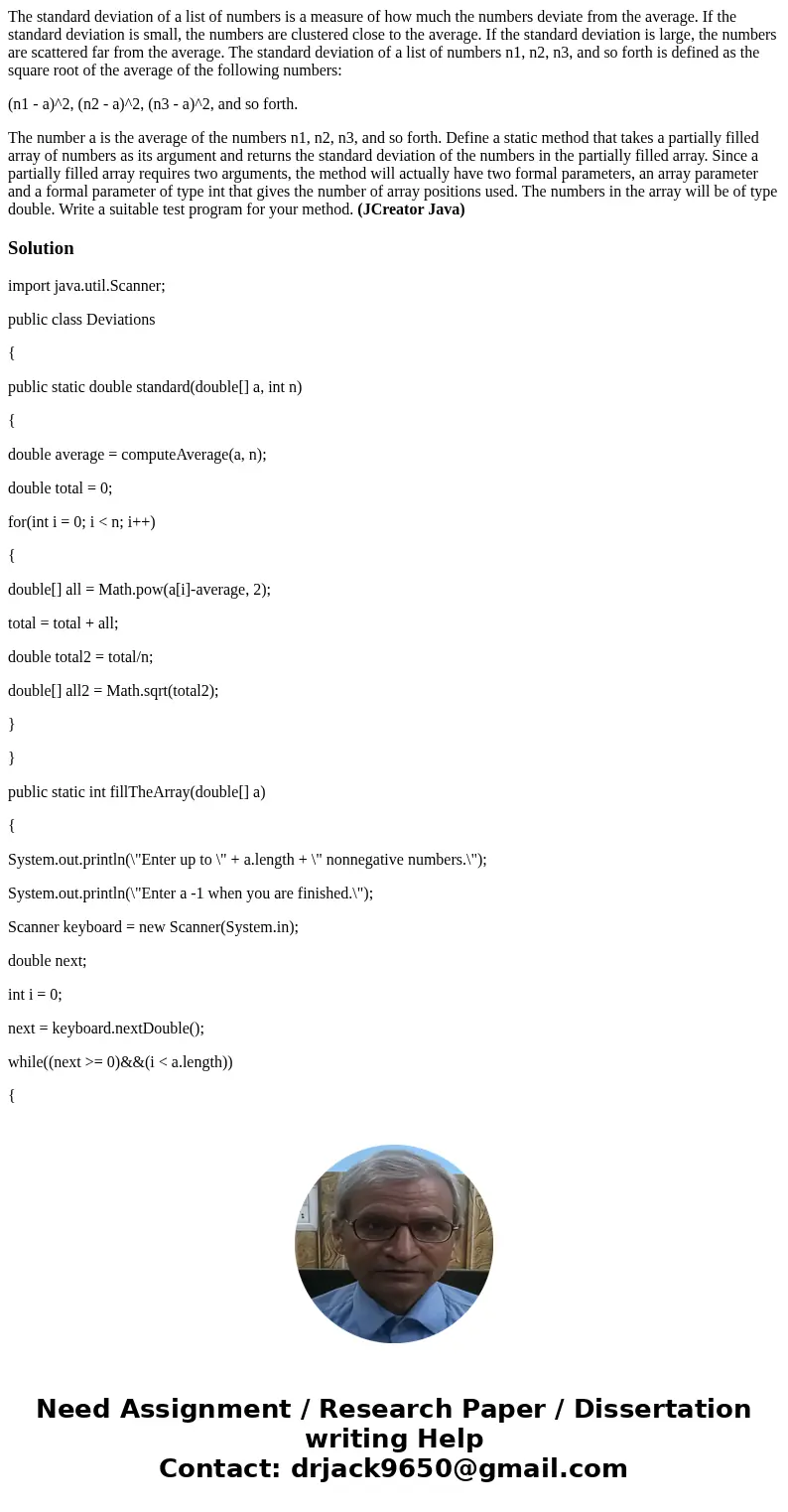 The standard deviation of a list of numbers is a measure of how much the numbers deviate from the average. If the standard deviation is small, the numbers are c The standard deviation of a list of numbers is a measure of how much the numbers deviate from the average. If the standard deviation is small, the numbers are c