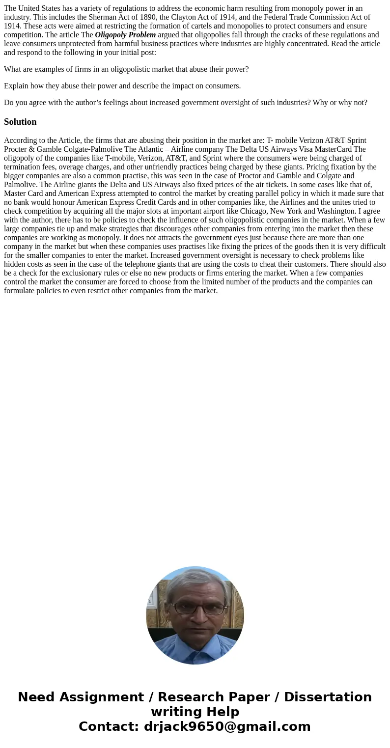 The United States has a variety of regulations to address the economic harm resulting from monopoly power in an industry. This includes the Sherman Act of 1890,