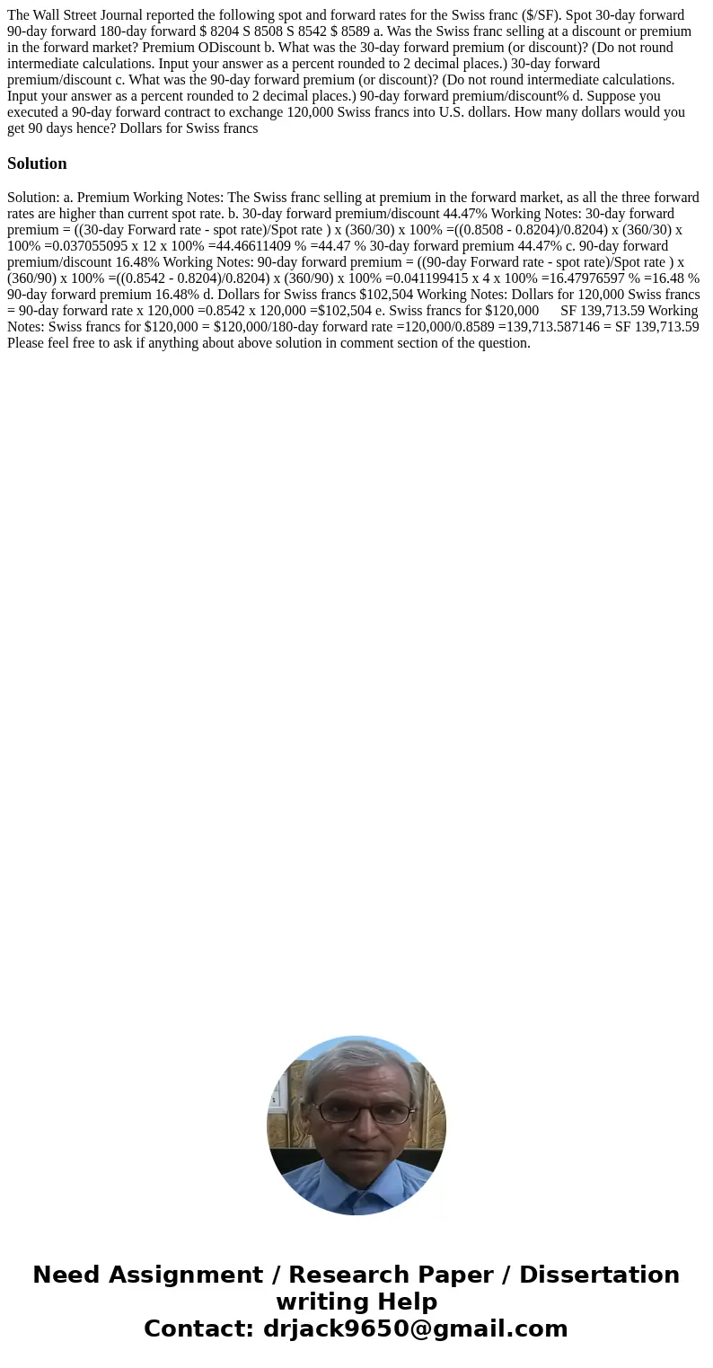  The Wall Street Journal reported the following spot and forward rates for the Swiss franc ($/SF). Spot 30-day forward 90-day forward 180-day forward $ 8204 S 8