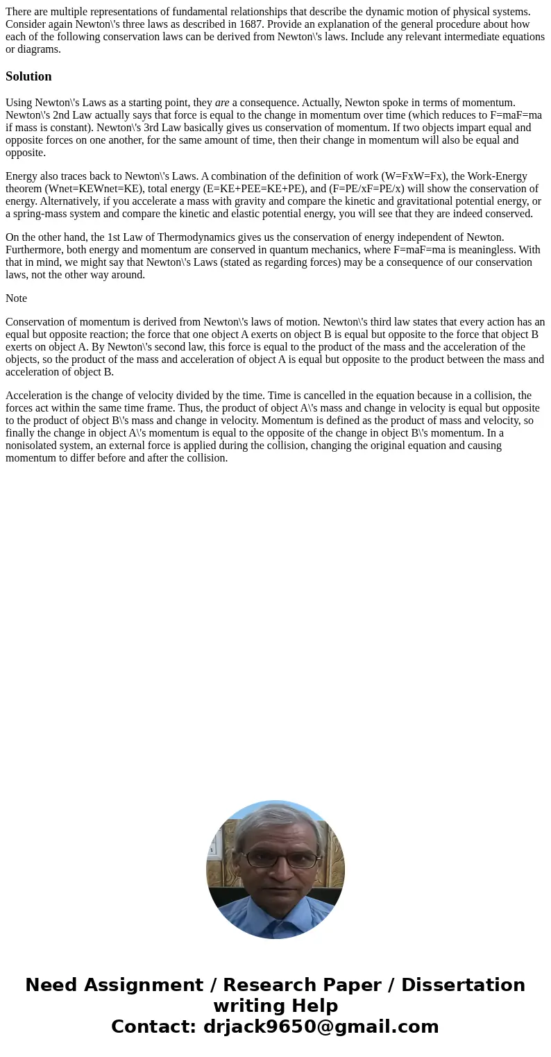 There are multiple representations of fundamental relationships that describe the dynamic motion of physical systems. Consider again Newton\'s three laws as de  There are multiple representations of fundamental relationships that describe the dynamic motion of physical systems. Consider again Newton\'s three laws as de