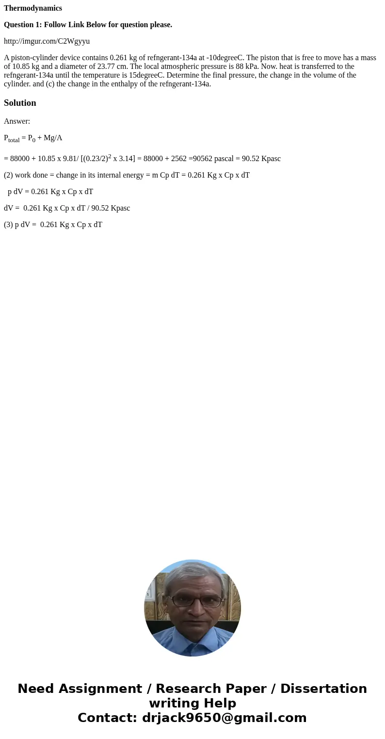 Thermodynamics Question 1: Follow Link Below for question please. http://imgur.com/C2Wgyyu A piston-cylinder device contains 0.261 kg of refngerant-134a at -10d Thermodynamics Question 1: Follow Link Below for question please. http://imgur.com/C2Wgyyu A piston-cylinder device contains 0.261 kg of refngerant-134a at -10d