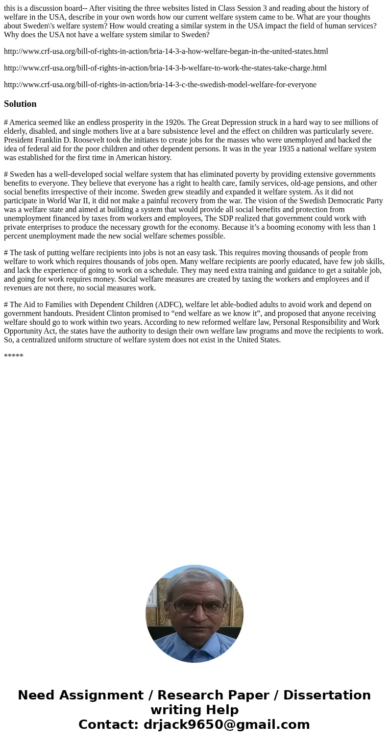 this is a discussion board-- After visiting the three websites listed in Class Session 3 and reading about the history of welfare in the USA, describe in your o