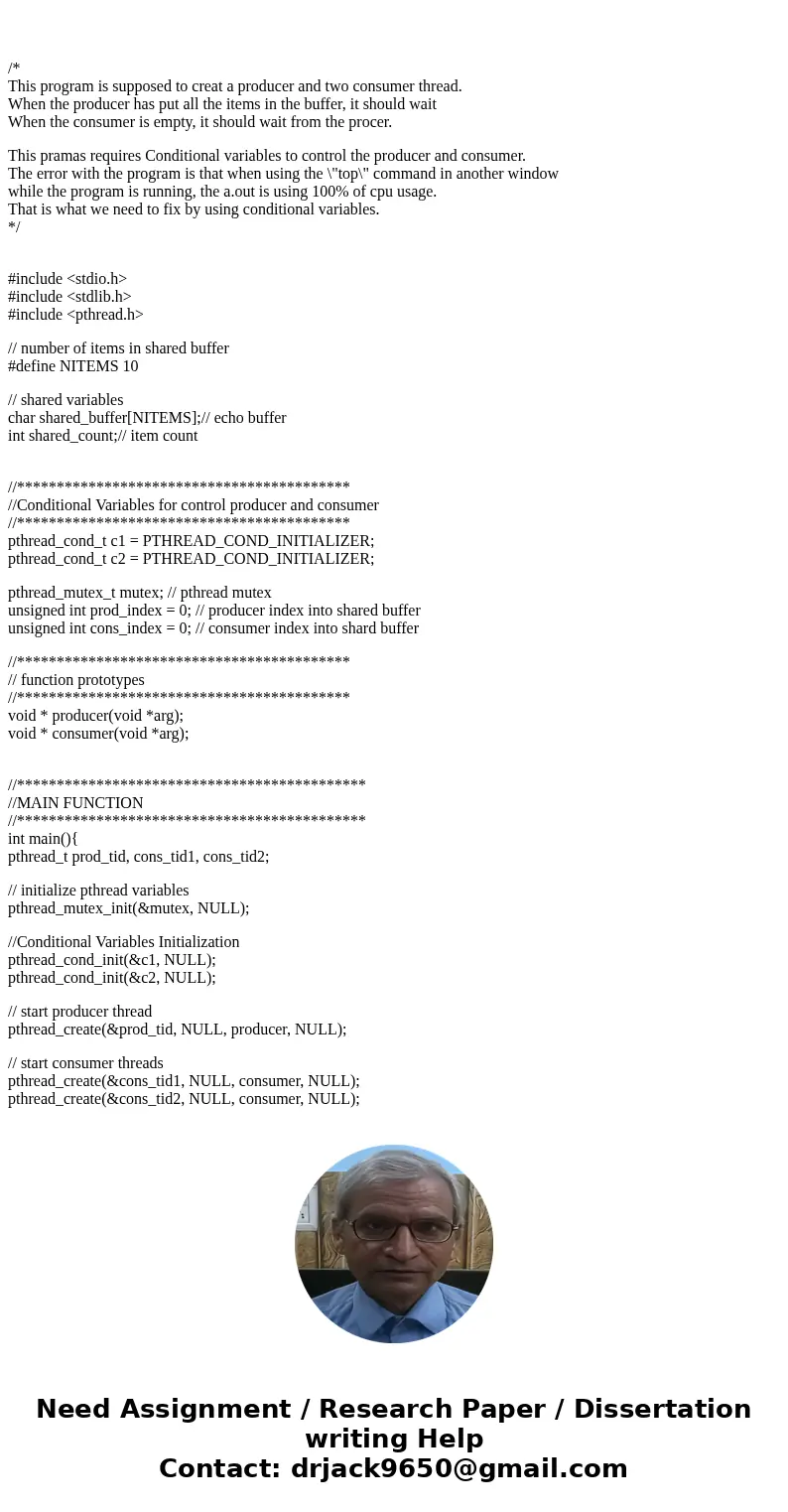  /* This program is supposed to creat a producer and two consumer thread. When the producer has put all the items in the buffer, it should wait When the consume