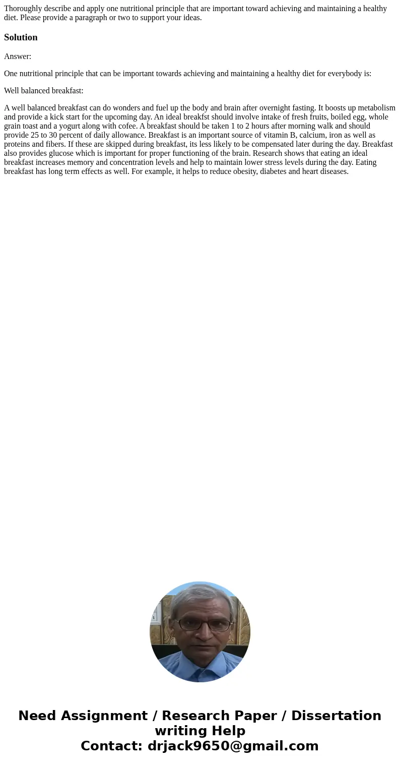 Thoroughly describe and apply one nutritional principle that are important toward achieving and maintaining a healthy diet. Please provide a paragraph or two to