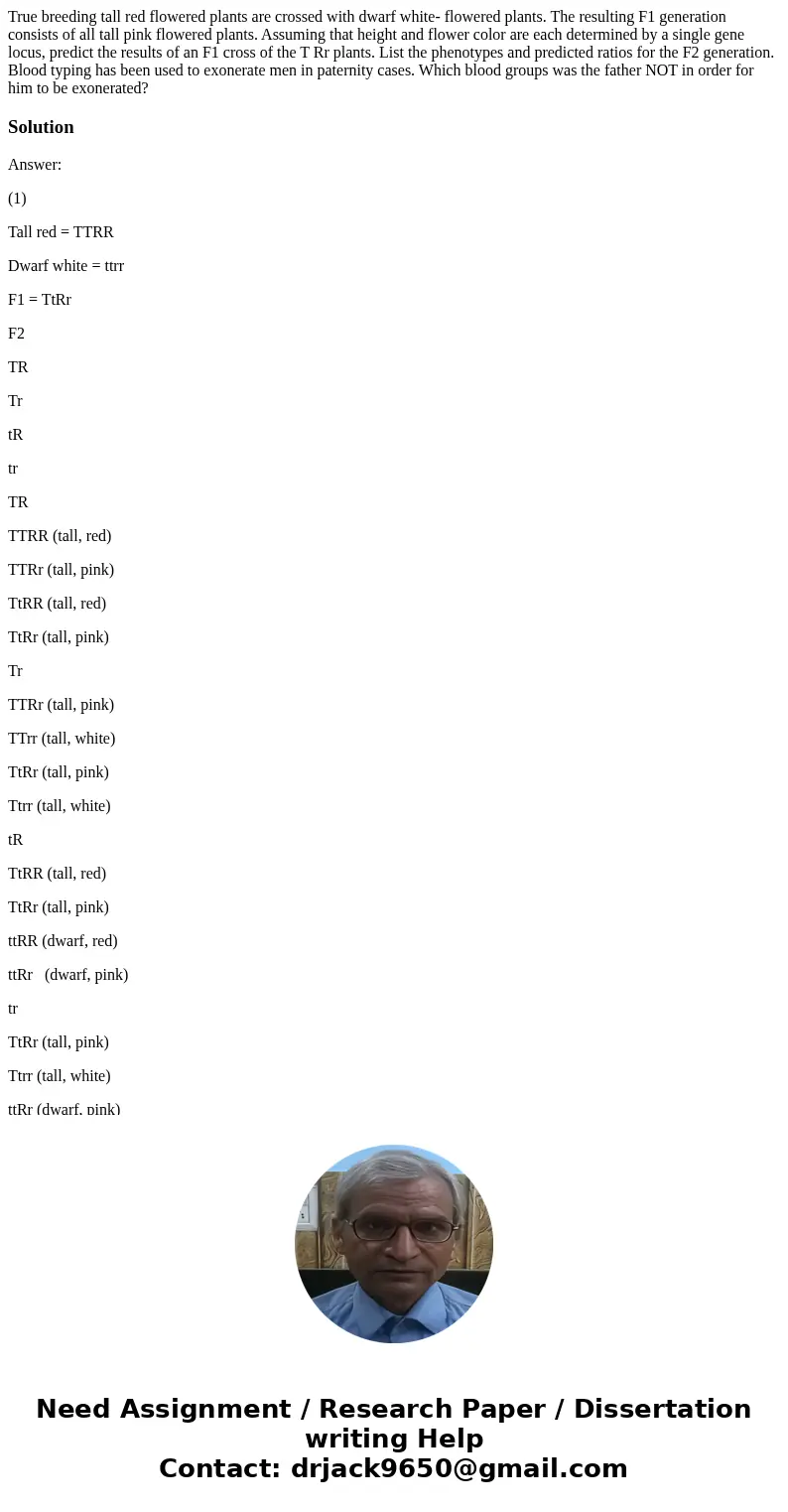  True breeding tall red flowered plants are crossed with dwarf white- flowered plants. The resulting F1 generation consists of all tall pink flowered plants. As