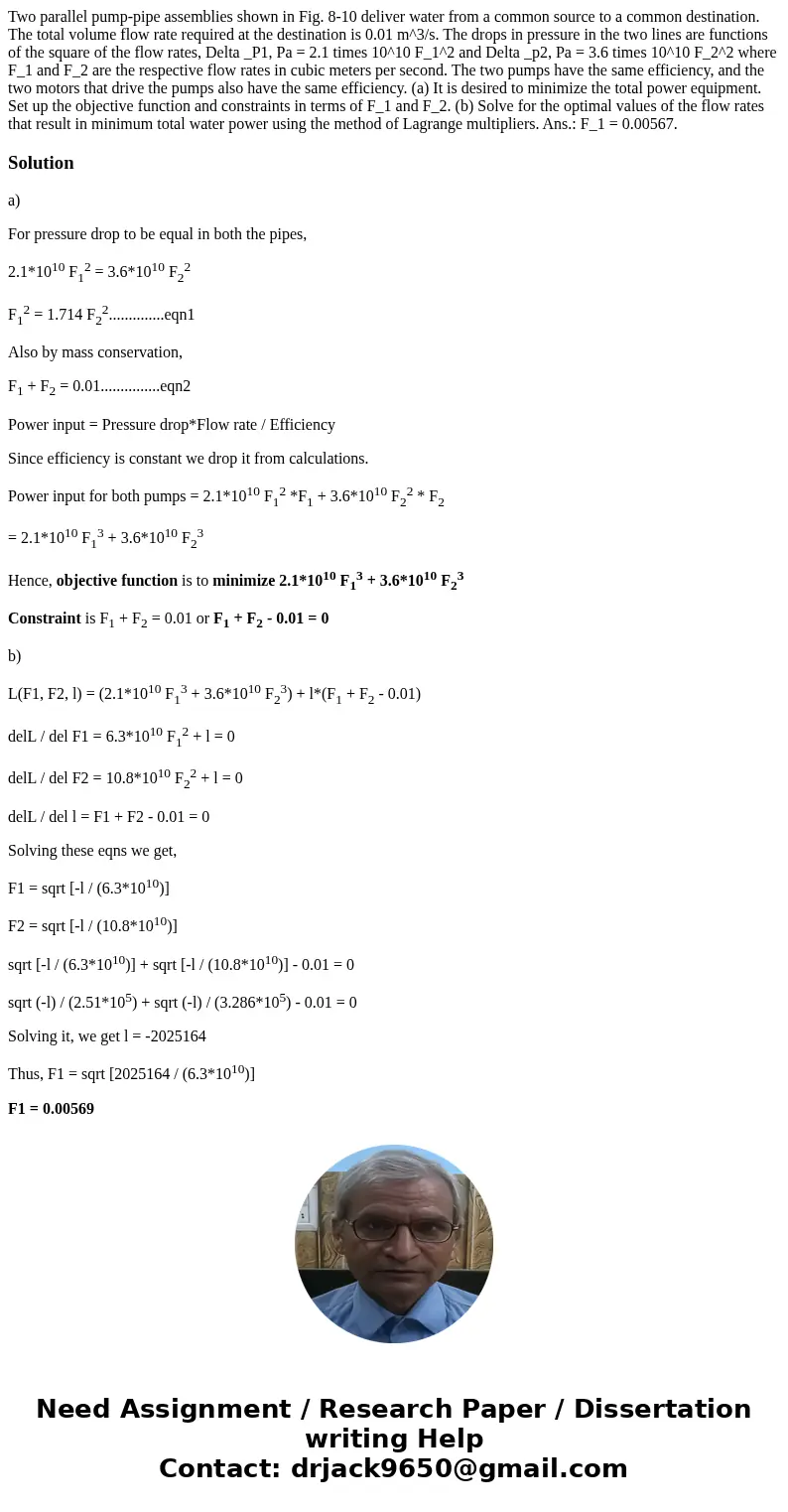  Two parallel pump-pipe assemblies shown in Fig. 8-10 deliver water from a common source to a common destination. The total volume flow rate required at the des