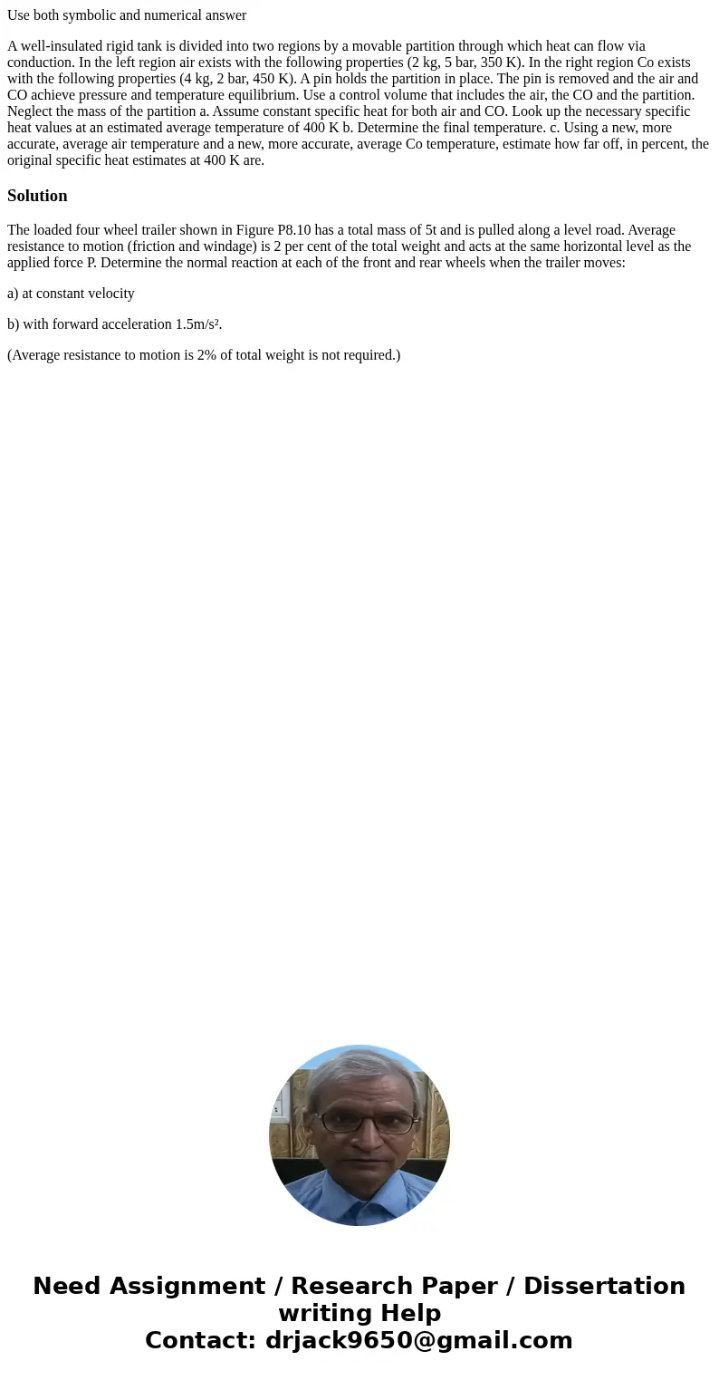 Use both symbolic and numerical answer A well-insulated rigid tank is divided into two regions by a movable partition through which heat can flow via conduction Use both symbolic and numerical answer A well-insulated rigid tank is divided into two regions by a movable partition through which heat can flow via conduction