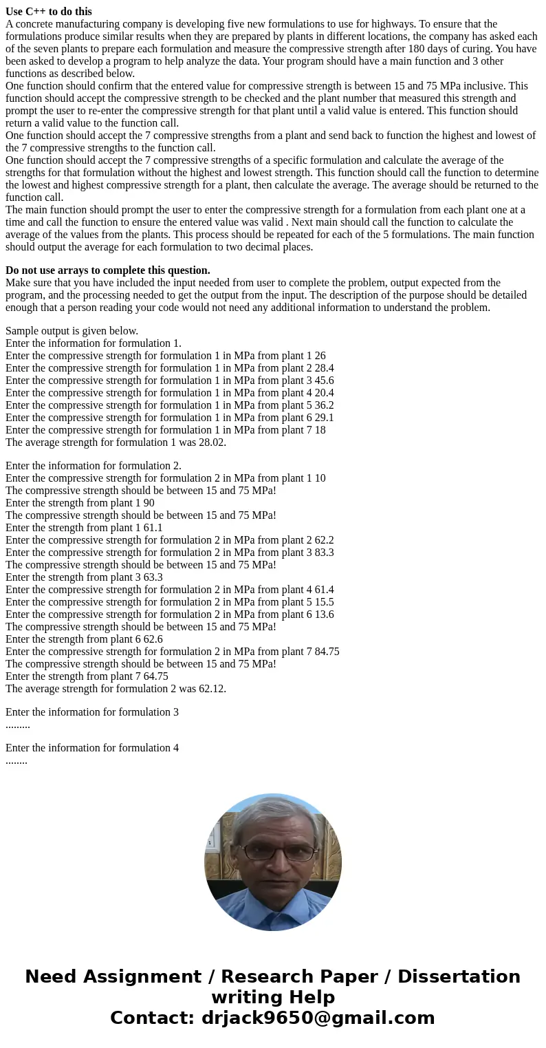 Use C++ to do this A concrete manufacturing company is developing five new formulations to use for highways. To ensure that the formulations produce similar res Use C++ to do this A concrete manufacturing company is developing five new formulations to use for highways. To ensure that the formulations produce similar res