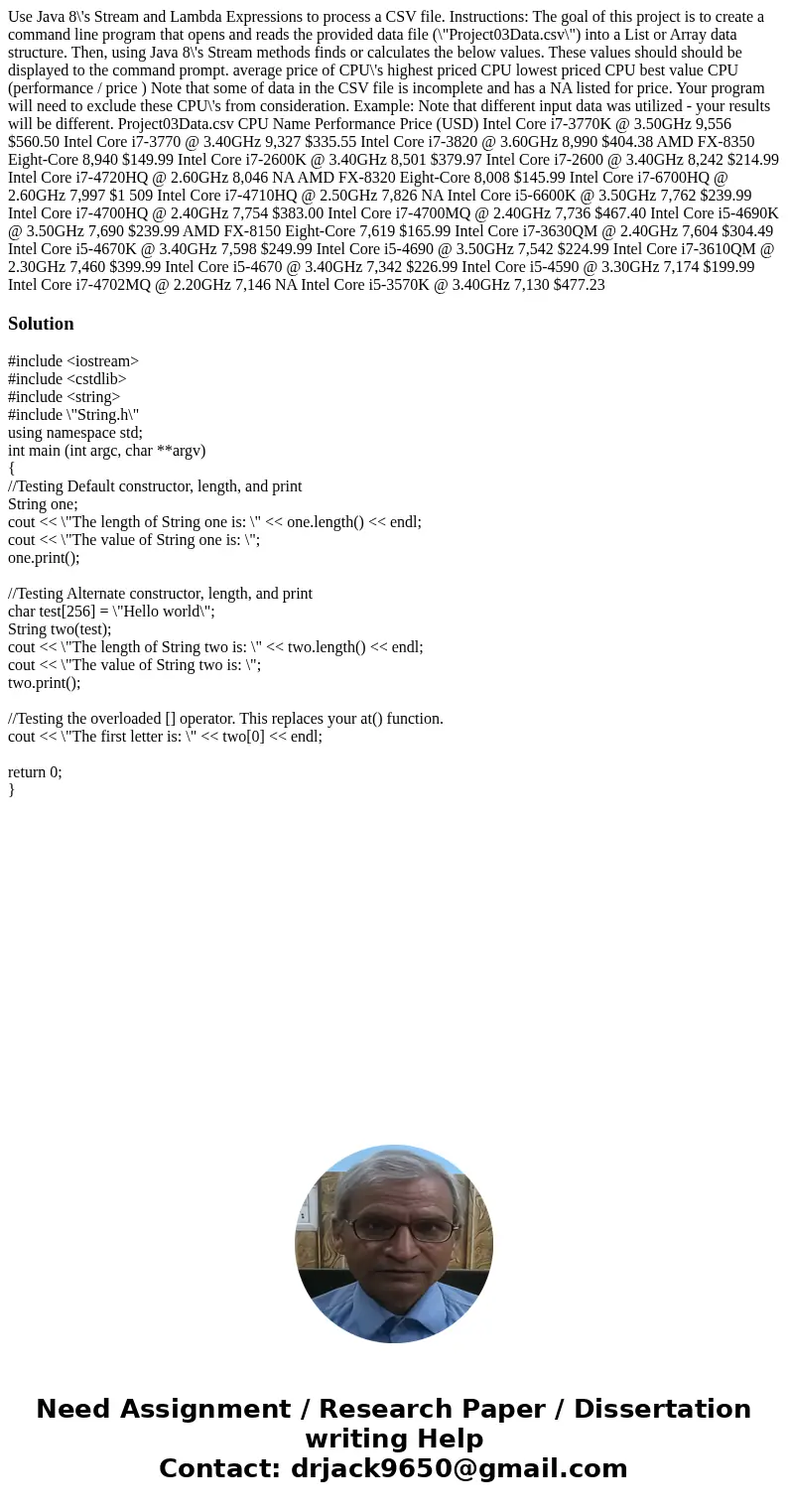 Use Java 8\'s Stream and Lambda Expressions to process a CSV file. Instructions: The goal of this project is to create a command line program that opens and rea Use Java 8\'s Stream and Lambda Expressions to process a CSV file. Instructions: The goal of this project is to create a command line program that opens and rea