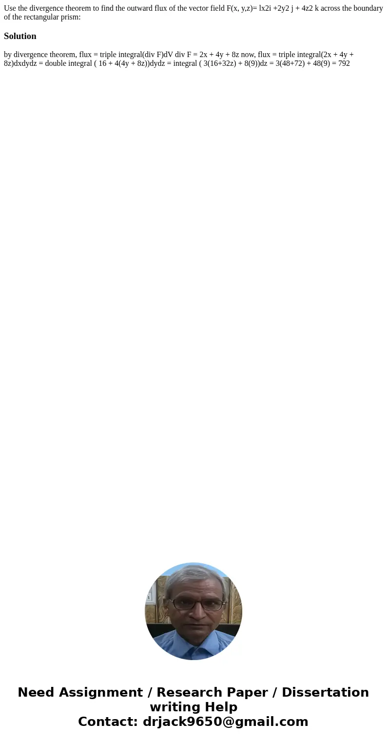 Use the divergence theorem to find the outward flux of the vector field F(x, y,z)= lx2i +2y2 j + 4z2 k across the boundary of the rectangular prism: Solution b  Use the divergence theorem to find the outward flux of the vector field F(x, y,z)= lx2i +2y2 j + 4z2 k across the boundary of the rectangular prism: Solution b