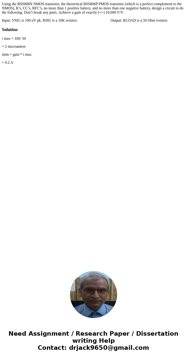 Using the BSS806N NMOS transistor, the theoretical BSS806P PMOS transistor (which is a perfect complement to the NMOS), R’s, CC’s, RFC’s, no more than 1 positiv Using the BSS806N NMOS transistor, the theoretical BSS806P PMOS transistor (which is a perfect complement to the NMOS), R’s, CC’s, RFC’s, no more than 1 positiv