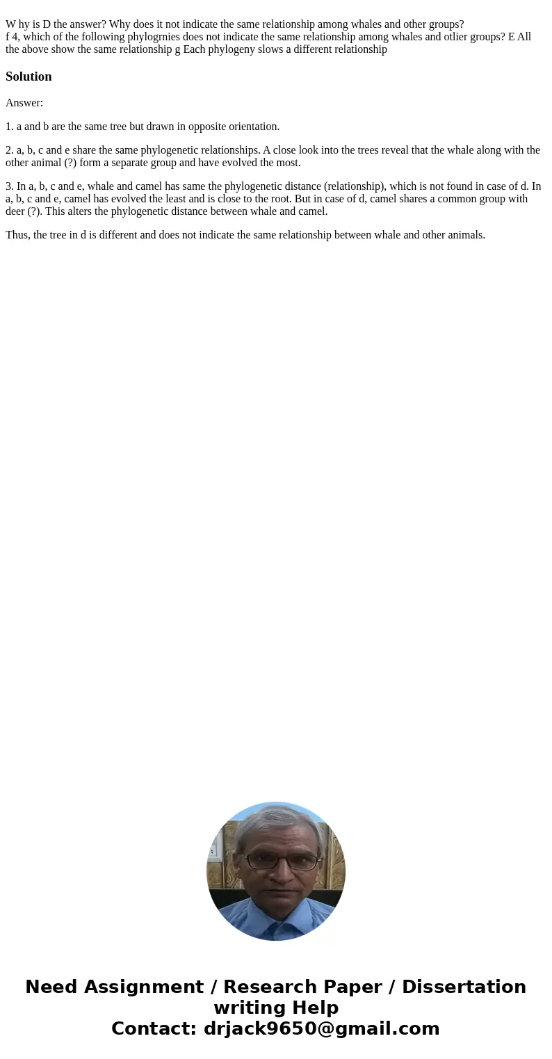  W hy is D the answer? Why does it not indicate the same relationship among whales and other groups? f 4, which of the following phylogrnies does not indicate t