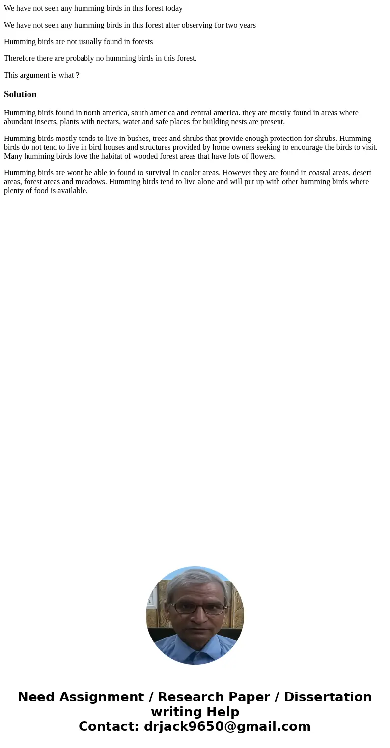 We have not seen any humming birds in this forest today We have not seen any humming birds in this forest after observing for two years Humming birds are not us