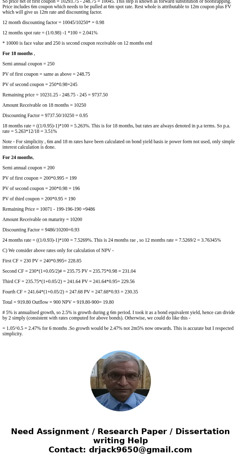 We observe the following US Treasury Bonds with semi-annual coupon payments, each with a face value of $10000. A bond maturing in 6 months, with a 3% coupon rat We observe the following US Treasury Bonds with semi-annual coupon payments, each with a face value of $10000. A bond maturing in 6 months, with a 3% coupon rat