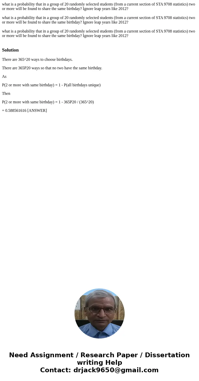 what is a probability that in a group of 20 randomly selected students (from a current section of STA 9708 statistics) two or more will be found to share the s  what is a probability that in a group of 20 randomly selected students (from a current section of STA 9708 statistics) two or more will be found to share the s