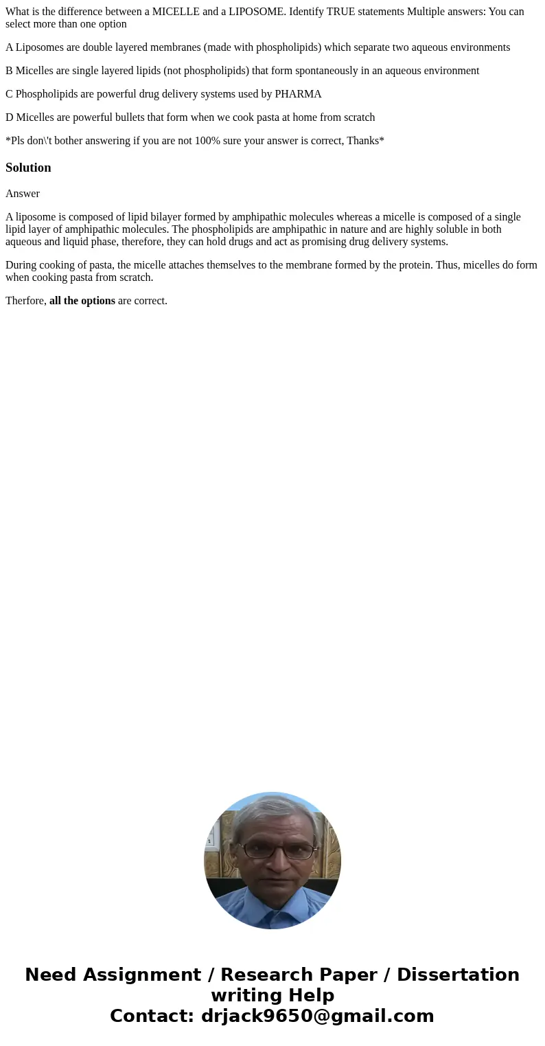 What is the difference between a MICELLE and a LIPOSOME. Identify TRUE statements Multiple answers: You can select more than one option A Liposomes are double l