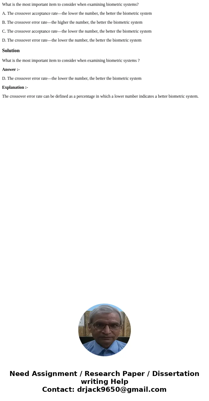 What is the most important item to consider when examining biometric systems? A. The crossover acceptance rate—the lower the number, the better the biometric sy