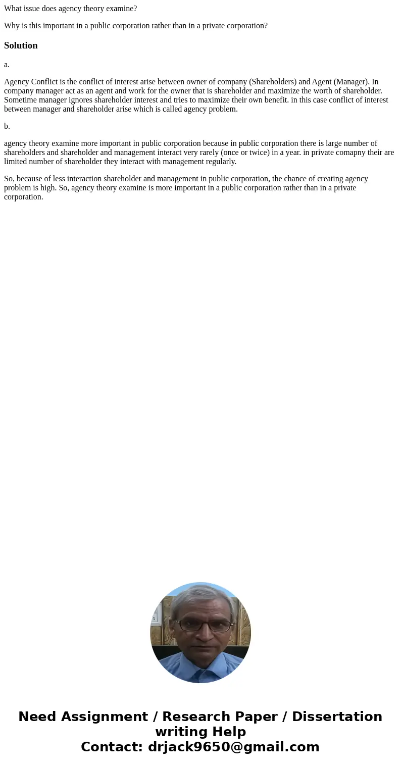 What issue does agency theory examine? Why is this important in a public corporation rather than in a private corporation?Solutiona. Agency Conflict is the conf What issue does agency theory examine? Why is this important in a public corporation rather than in a private corporation?Solutiona. Agency Conflict is the conf