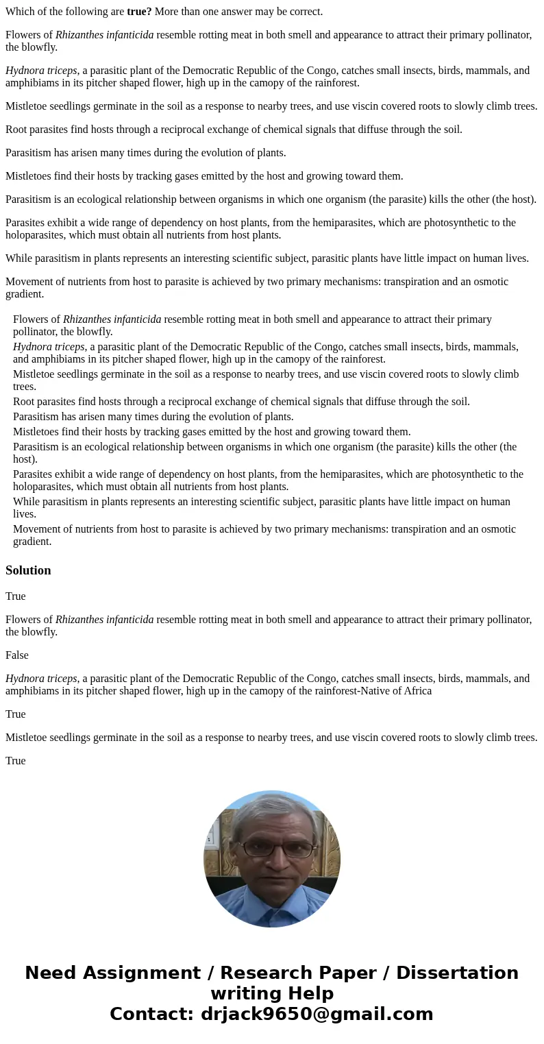 Which of the following are true? More than one answer may be correct. Flowers of Rhizanthes infanticida resemble rotting meat in both smell and appearance to at