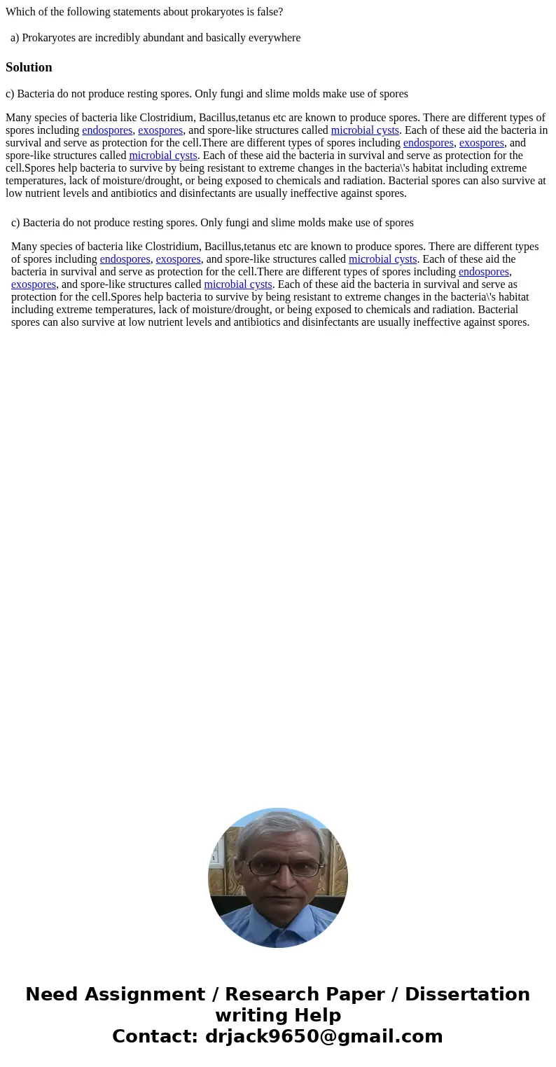 Which of the following statements about prokaryotes is false? a) Prokaryotes are incredibly abundant and basically everywhere Solutionc) Bacteria do not produce