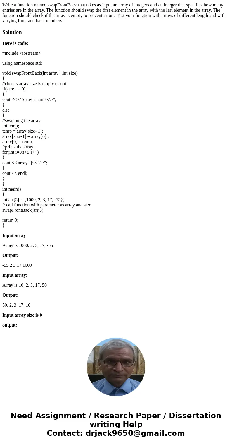Write a function named swapFrontBack that takes as input an array of integers and an integer that specifies how many entries are in the array. The function shou Write a function named swapFrontBack that takes as input an array of integers and an integer that specifies how many entries are in the array. The function shou