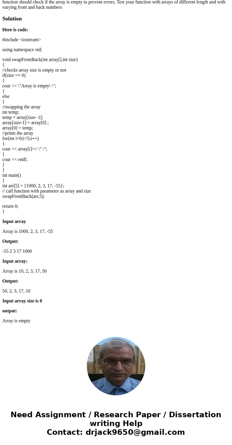 Write a function named swapFrontBack that takes as input an array of integers and an integer that specifies how many entries are in the array. The function shou Write a function named swapFrontBack that takes as input an array of integers and an integer that specifies how many entries are in the array. The function shou
