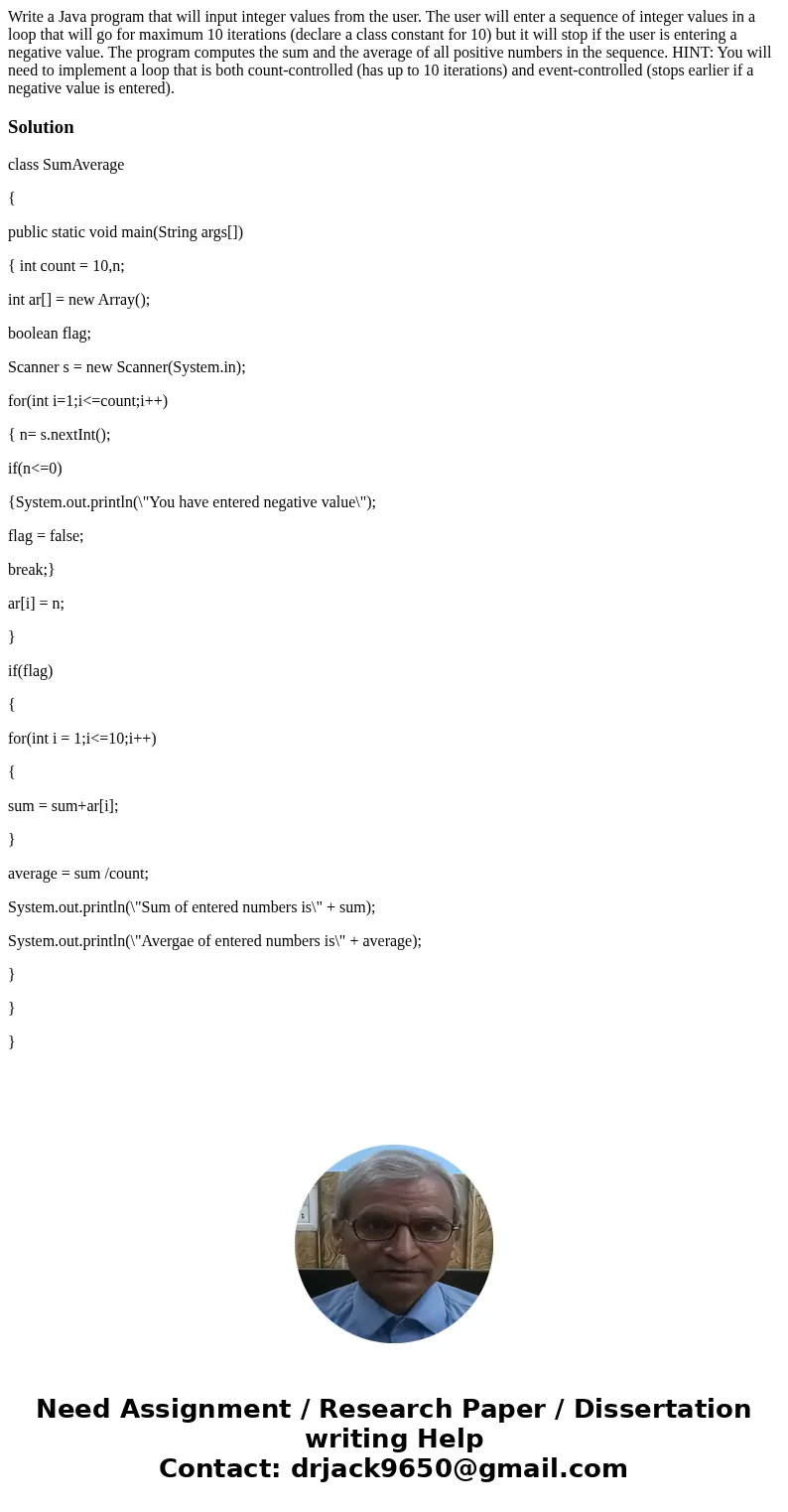 Write a Java program that will input integer values from the user. The user will enter a sequence of integer values in a loop that will go for maximum 10 iterat Write a Java program that will input integer values from the user. The user will enter a sequence of integer values in a loop that will go for maximum 10 iterat