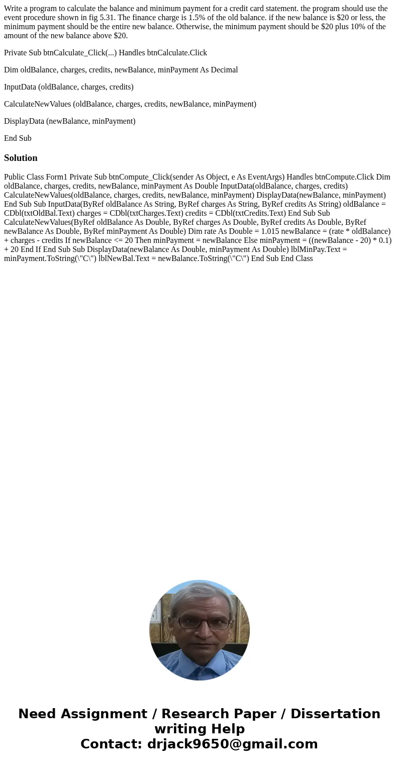 Write a program to calculate the balance and minimum payment for a credit card statement. the program should use the event procedure shown in fig 5.31. The fina Write a program to calculate the balance and minimum payment for a credit card statement. the program should use the event procedure shown in fig 5.31. The fina