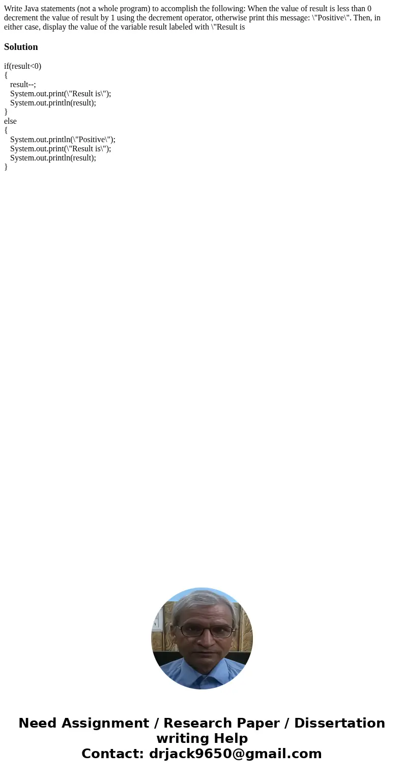 Write Java statements (not a whole program) to accomplish the following: When the value of result is less than 0 decrement the value of result by 1 using the d  Write Java statements (not a whole program) to accomplish the following: When the value of result is less than 0 decrement the value of result by 1 using the d