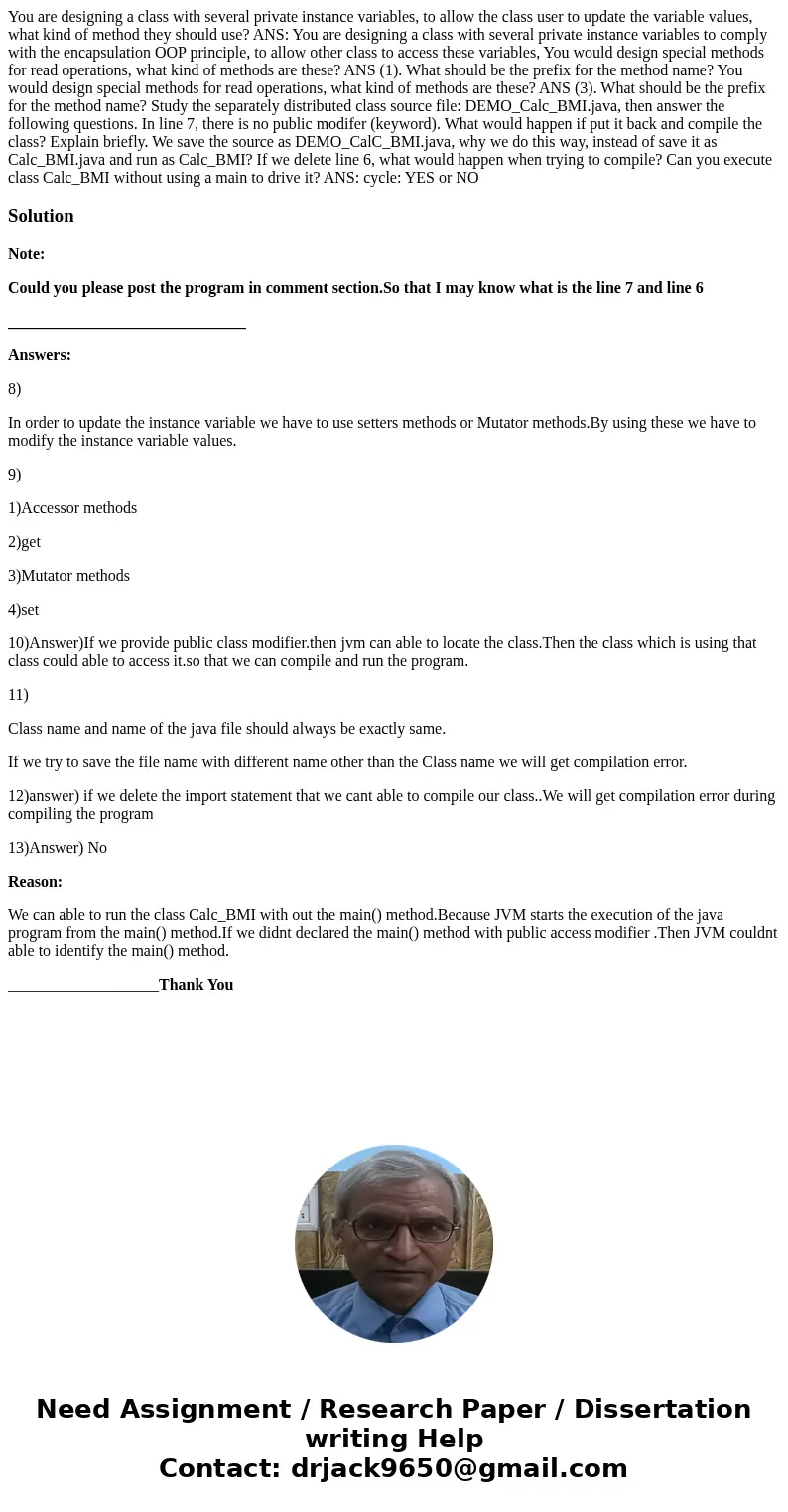 You are designing a class with several private instance variables, to allow the class user to update the variable values, what kind of method they should use?   You are designing a class with several private instance variables, to allow the class user to update the variable values, what kind of method they should use?