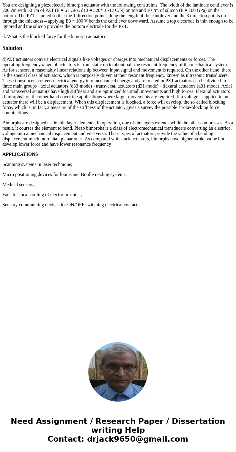 You are designing a piezoelectric bimorph actuator with the following constraints. The width of the laminate cantilever is 200 ?m with 50 ?m of PZT (E = 61 GPa,
