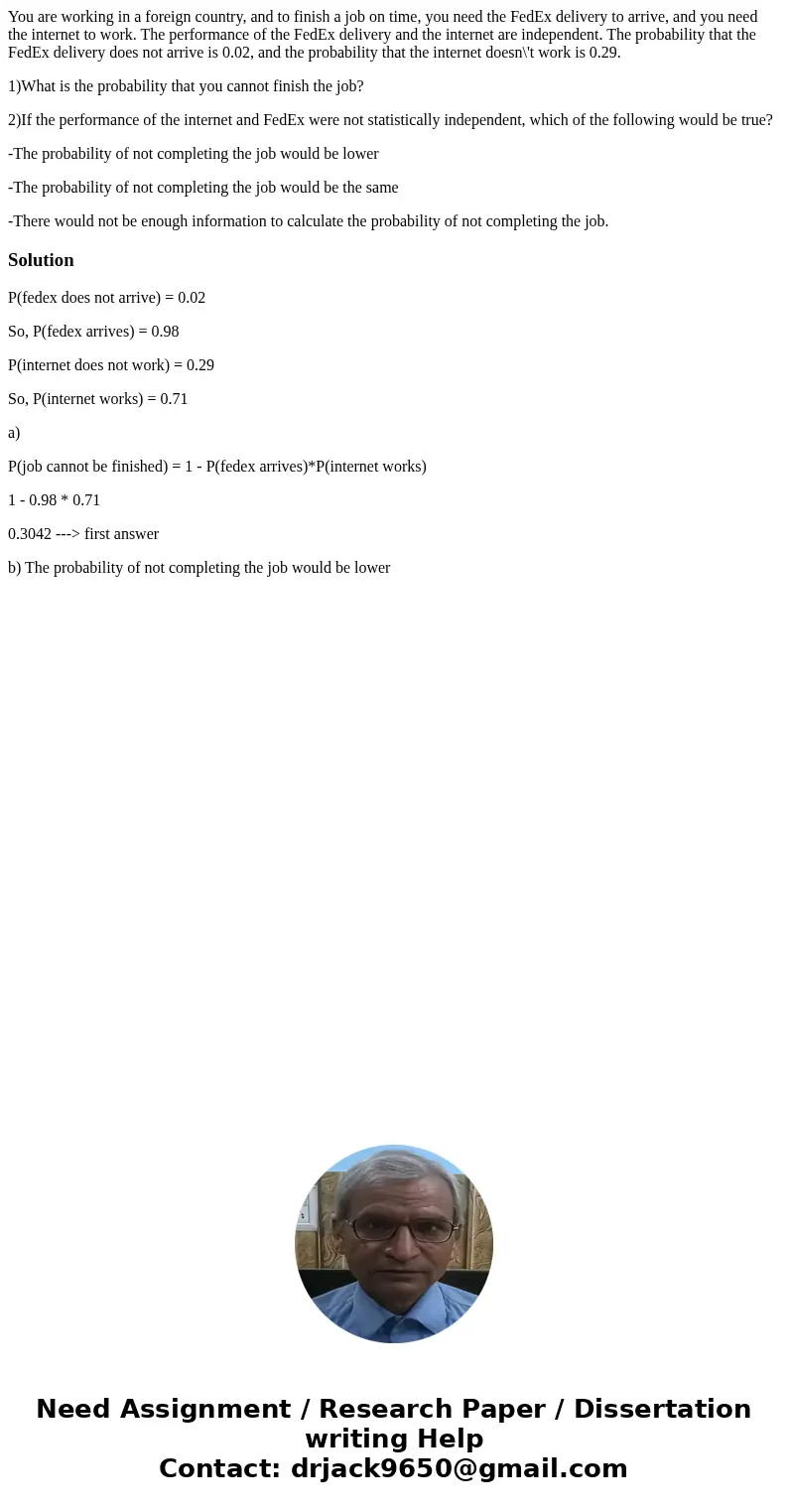 You are working in a foreign country, and to finish a job on time, you need the FedEx delivery to arrive, and you need the internet to work. The performance of  You are working in a foreign country, and to finish a job on time, you need the FedEx delivery to arrive, and you need the internet to work. The performance of
