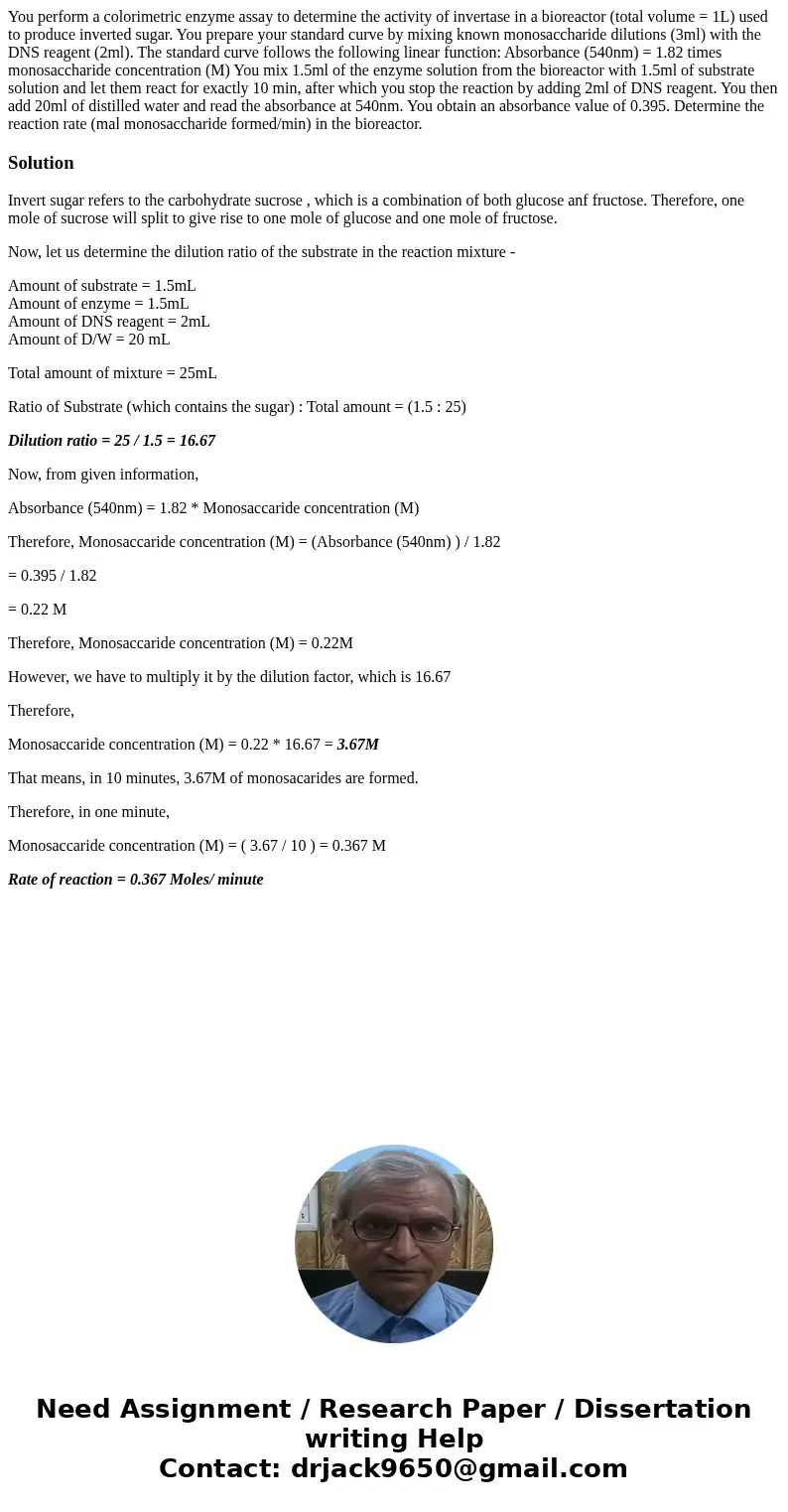 You perform a colorimetric enzyme assay to determine the activity of invertase in a bioreactor (total volume = 1L) used to produce inverted sugar. You prepare   You perform a colorimetric enzyme assay to determine the activity of invertase in a bioreactor (total volume = 1L) used to produce inverted sugar. You prepare