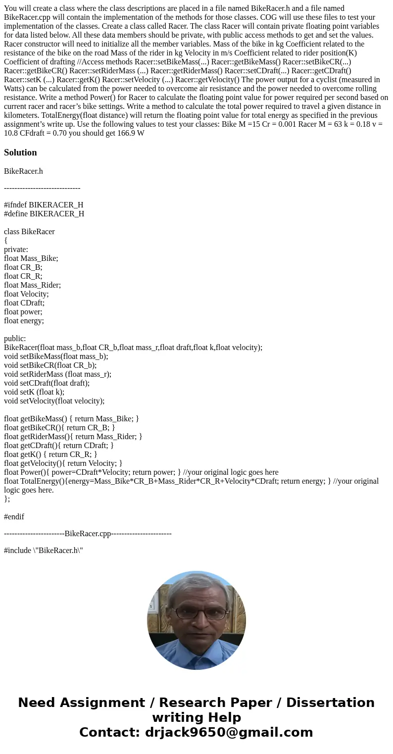 You will create a class where the class descriptions are placed in a file named BikeRacer.h and a file named BikeRacer.cpp will contain the implementation of th