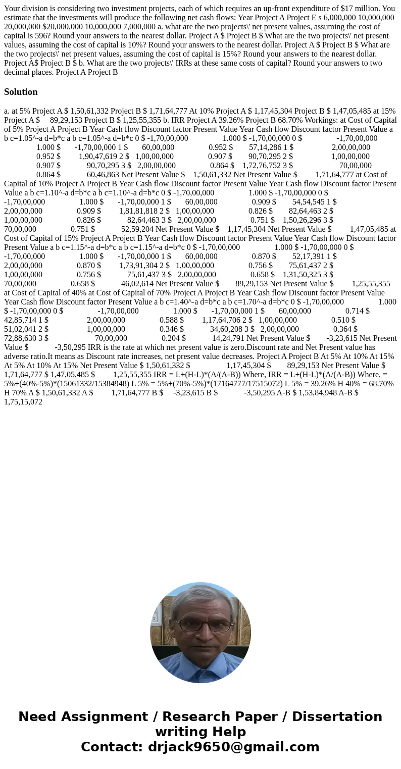 Your division is considering two investment projects, each of which requires an up-front expenditure of $17 million. You estimate that the investments will pro  Your division is considering two investment projects, each of which requires an up-front expenditure of $17 million. You estimate that the investments will pro