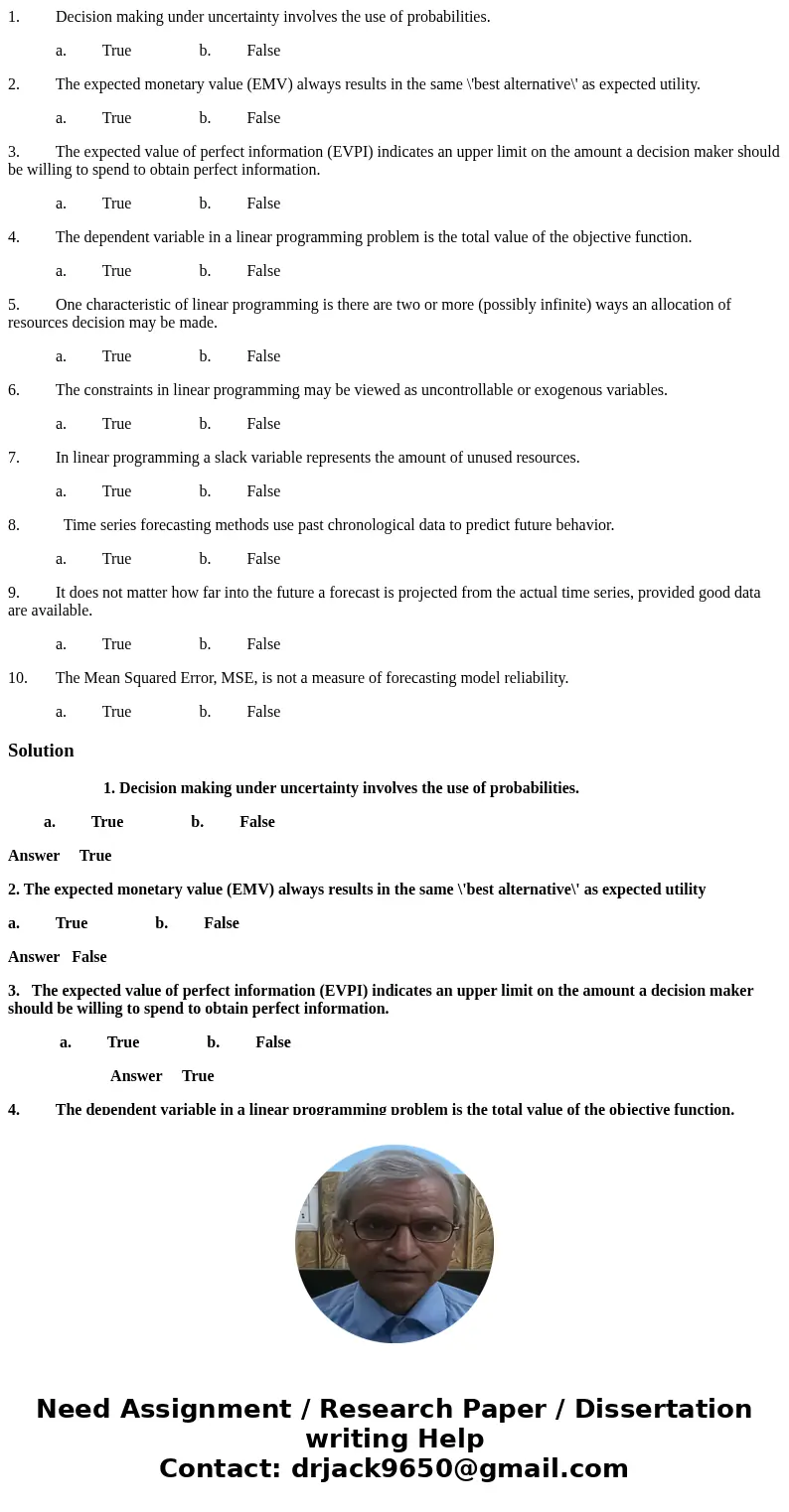 1. Decision making under uncertainty involves the use of probabilities. a. True b. False 2. The expected monetary value (EMV) always results in the same \'best  1. Decision making under uncertainty involves the use of probabilities. a. True b. False 2. The expected monetary value (EMV) always results in the same \'best