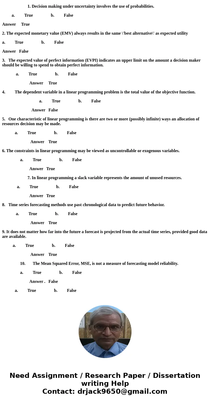 1. Decision making under uncertainty involves the use of probabilities. a. True b. False 2. The expected monetary value (EMV) always results in the same \'best  1. Decision making under uncertainty involves the use of probabilities. a. True b. False 2. The expected monetary value (EMV) always results in the same \'best