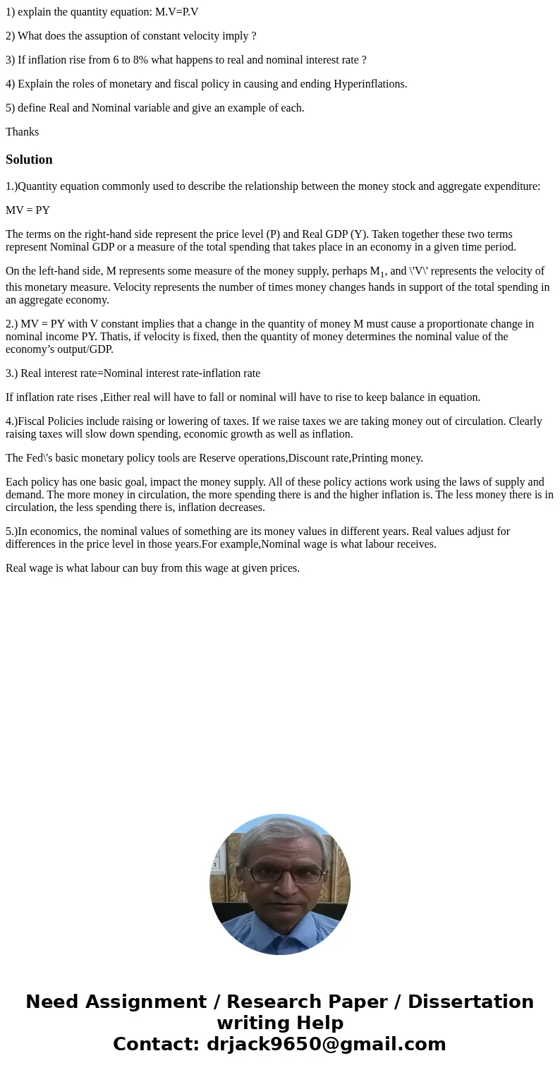 1) explain the quantity equation: M.V=P.V 2) What does the assuption of constant velocity imply ? 3) If inflation rise from 6 to 8% what happens to real and nom 1) explain the quantity equation: M.V=P.V 2) What does the assuption of constant velocity imply ? 3) If inflation rise from 6 to 8% what happens to real and nom