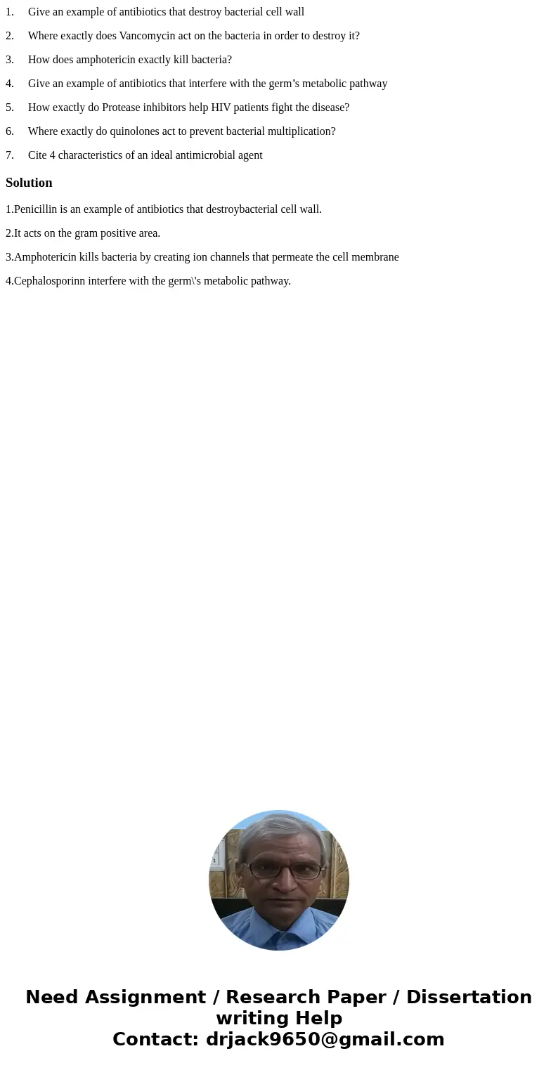 1. Give an example of antibiotics that destroy bacterial cell wall 2. Where exactly does Vancomycin act on the bacteria in order to destroy it? 3. How does amph
