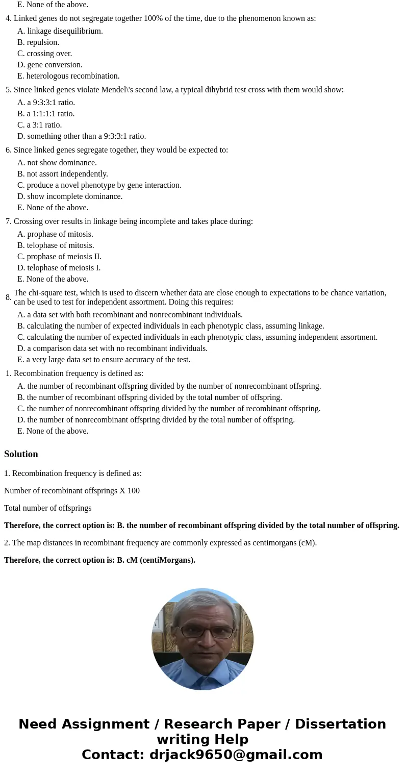  1. Recombination frequency is defined as: A. the number of recombinant offspring divided by the number of nonrecombinant offspring. B. the number of recombinan
