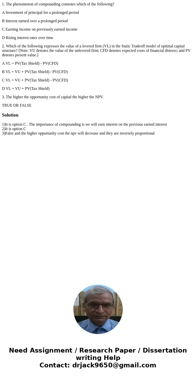 1. The phenomenon of compounding connotes which of the following? A Investment of principal for a prolonged period B Interest earned over a prolonged period C E